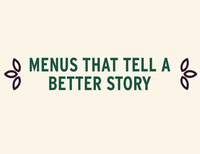 Menus That Tell a Better Story