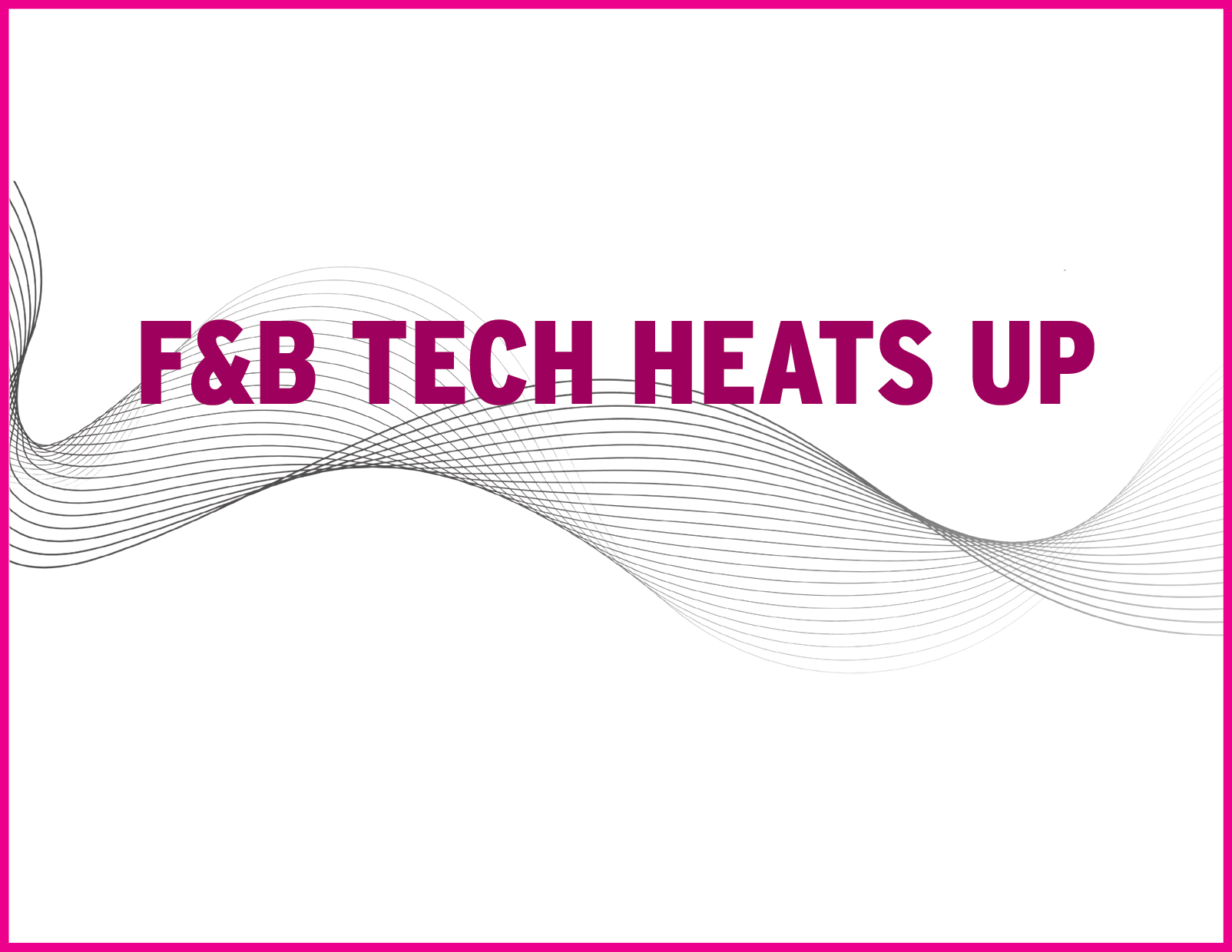 F&B Tech Heats Up