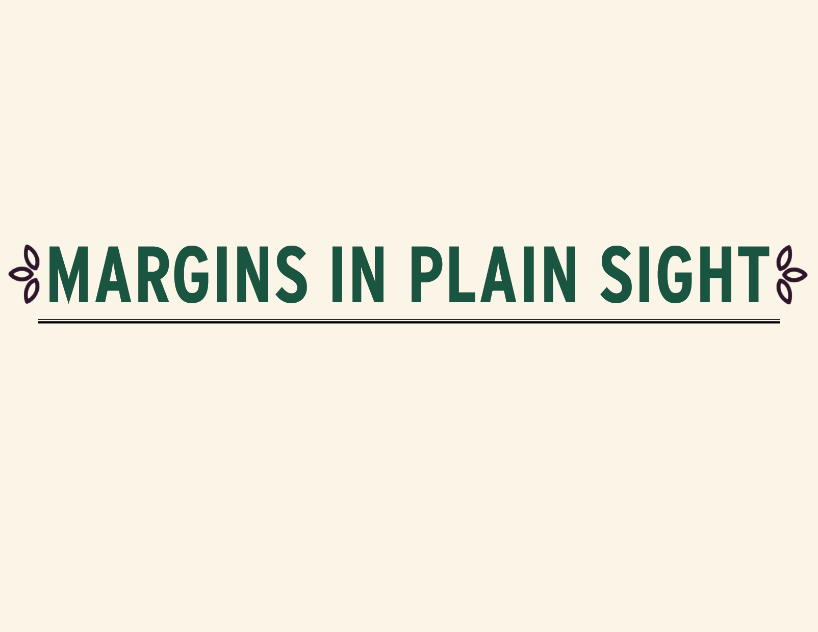 Margins in Plain Sight