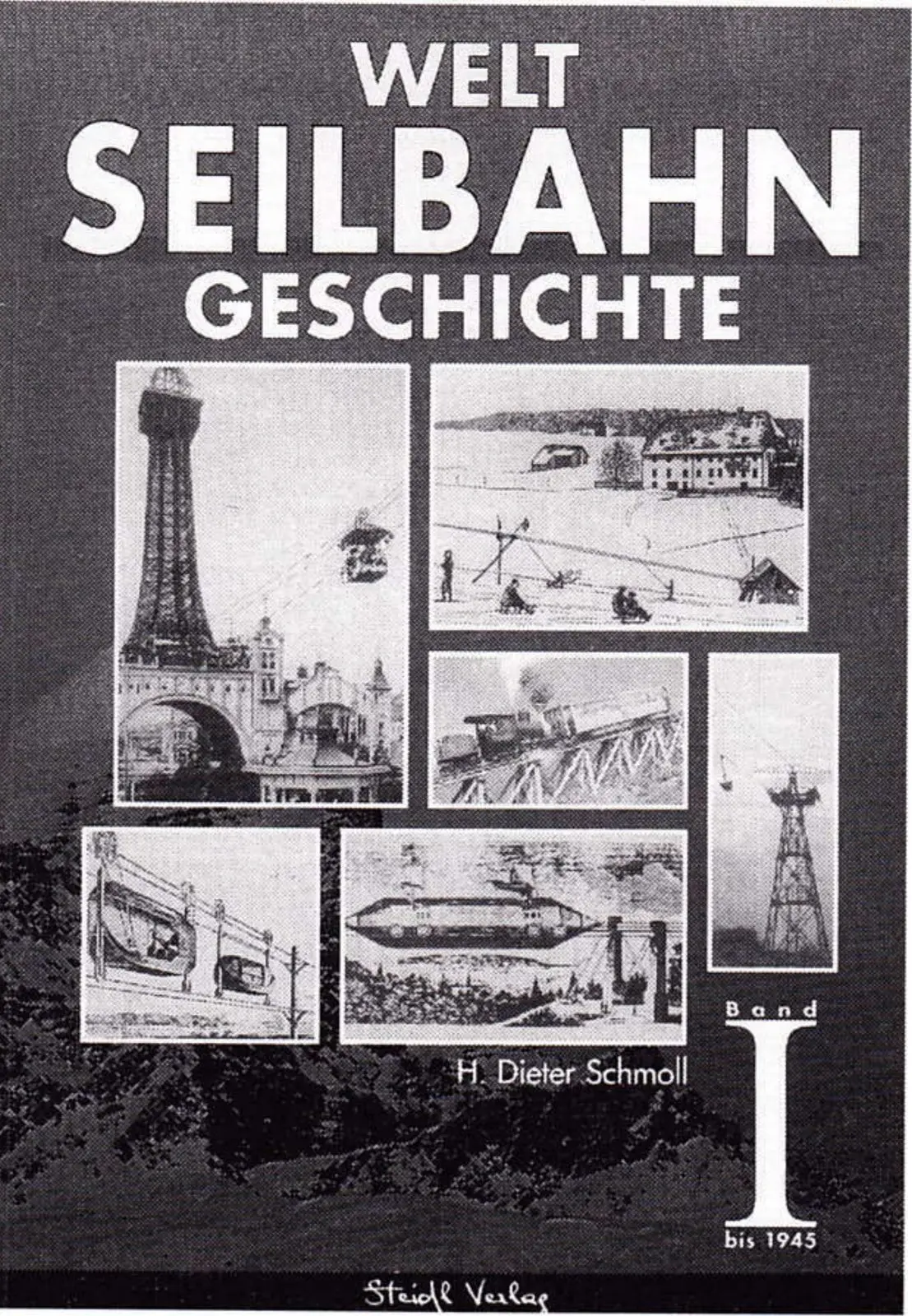 Cover of Welt Seilbahn Geschichte Volume I by Hans Dieter Schmoll, with a collage of vintage ropeway photos