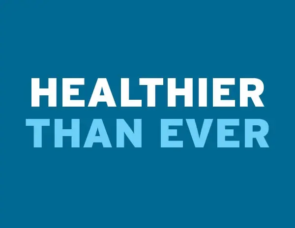 Healthier Than Ever
