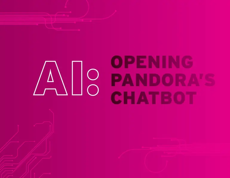 AI: Opening Pandora’s Chatbot