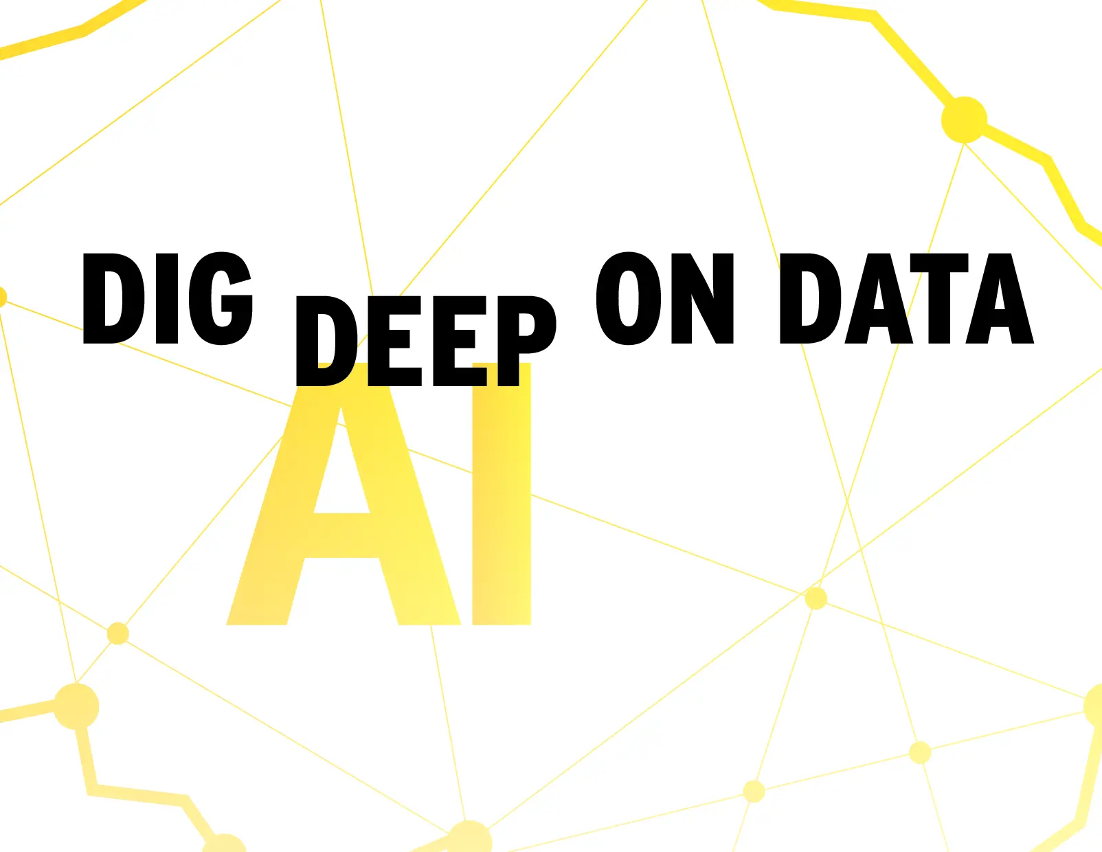 Dig Deep on Data