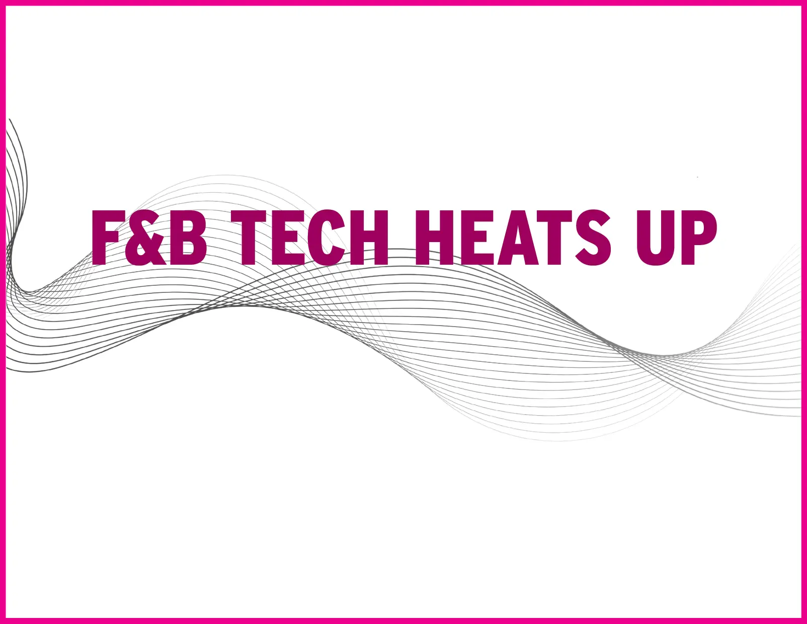 F&B Tech Heats Up