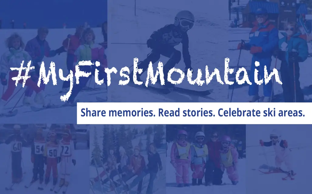 #MyFirstMountain — Share memories. Read stories. Celebrate ski areas.