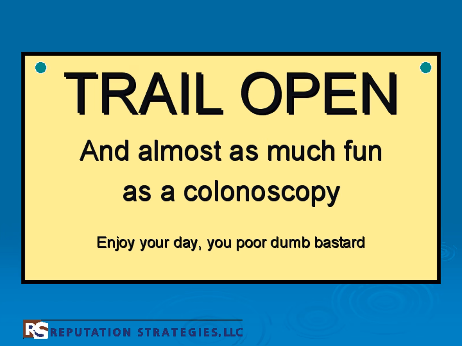 Presentation slide reading “Trail Open — and almost as much fun as a colonoscopy”